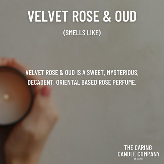 Velvet Rose & Oud - The Caring Candle Company