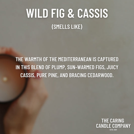 Wild Fig & Cassis - The Caring Candle Company